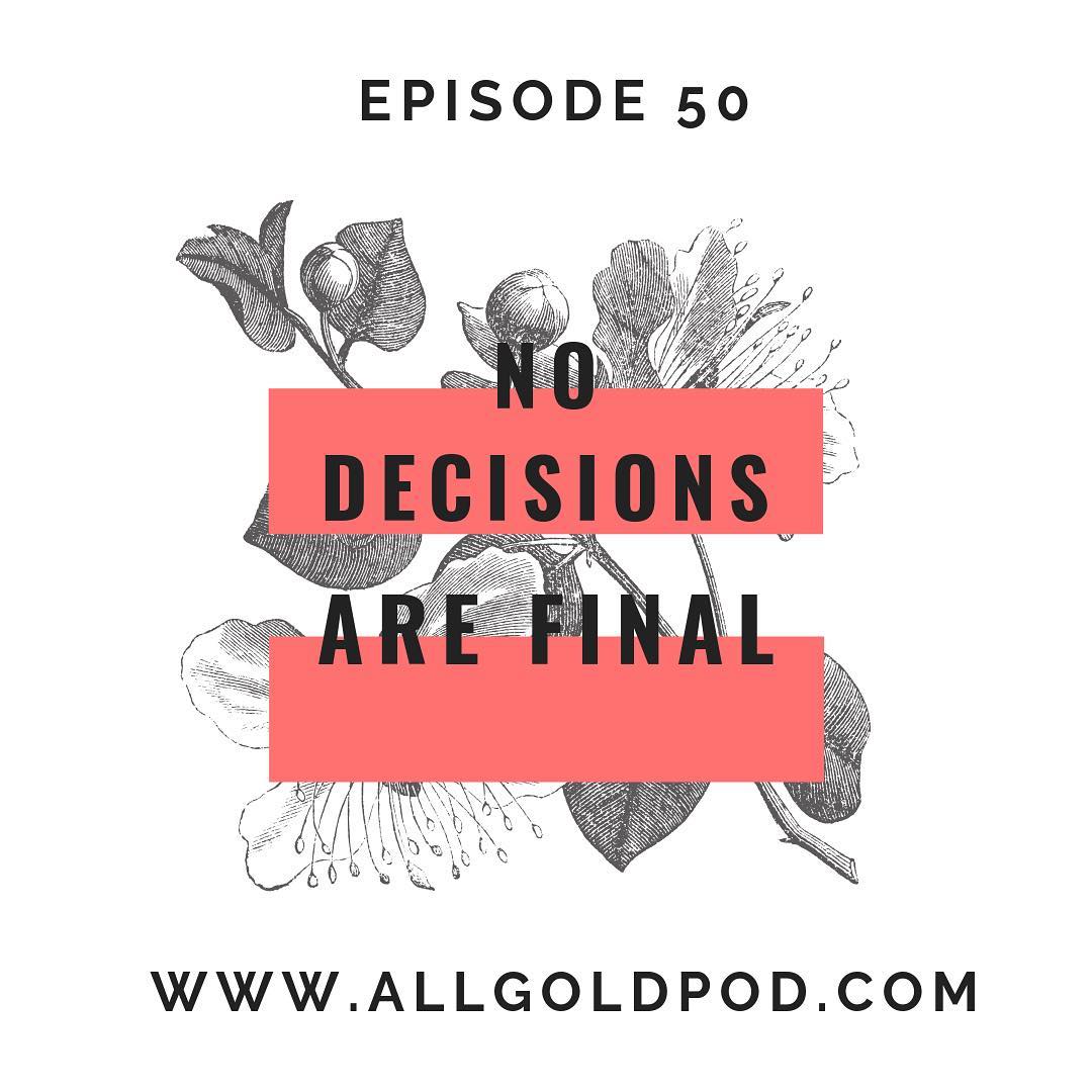 All Gold Everything | Episode 50: No Decisions are Final