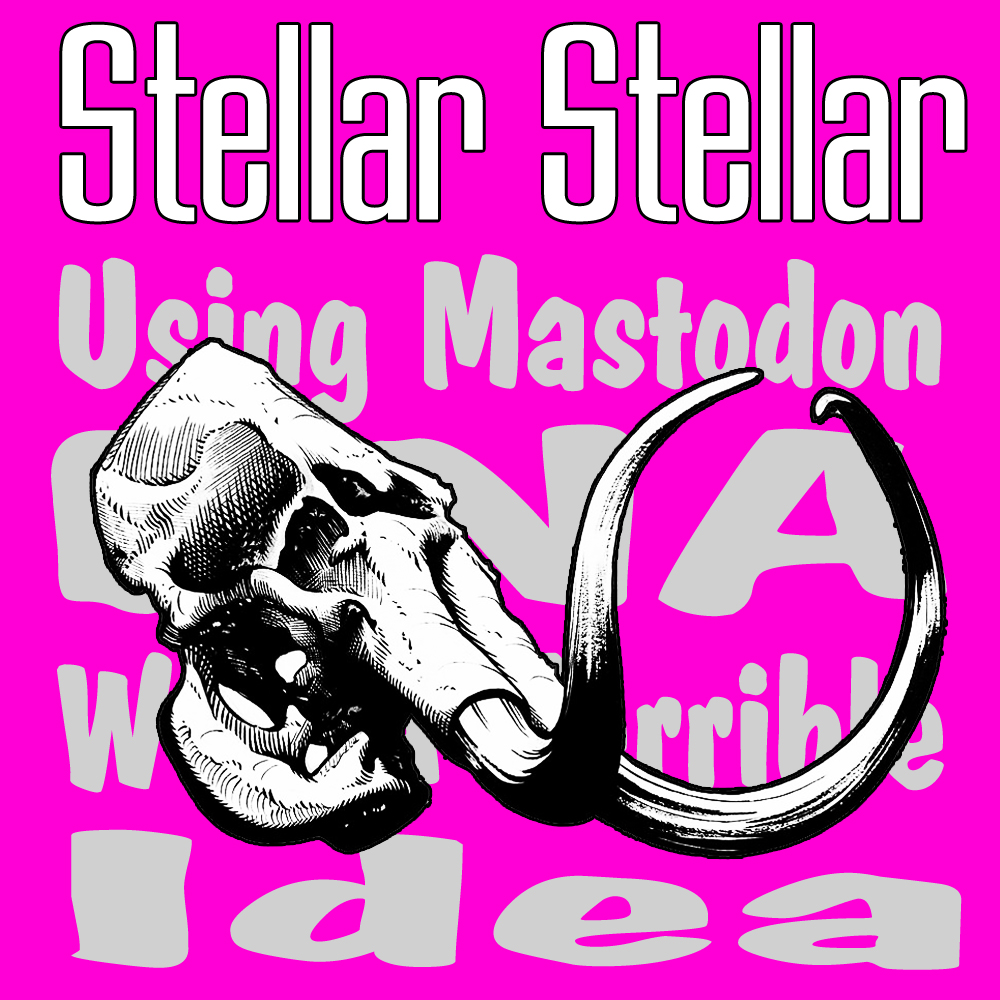 Stellar Stellar’s “Using Mastodon DNA Was A Terrible Idea” added to Soundcloud.