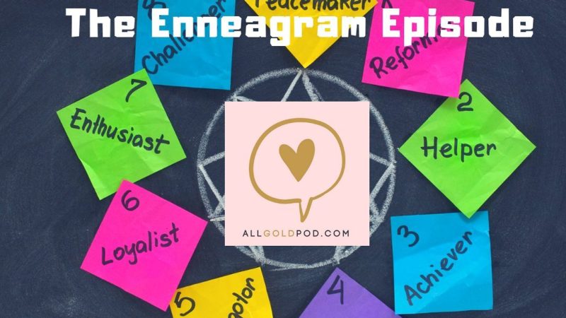 All Gold Everything | Episode 63: The Enneagram Episode