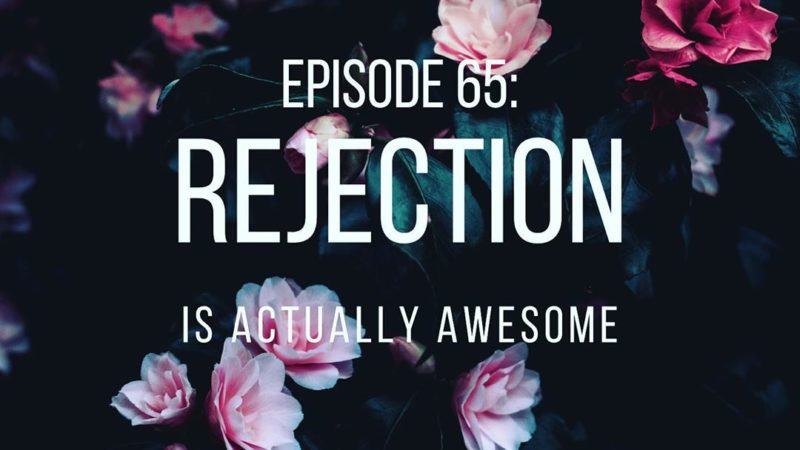 All Gold Everything | Episode 65: Rejection is Actually Awesome